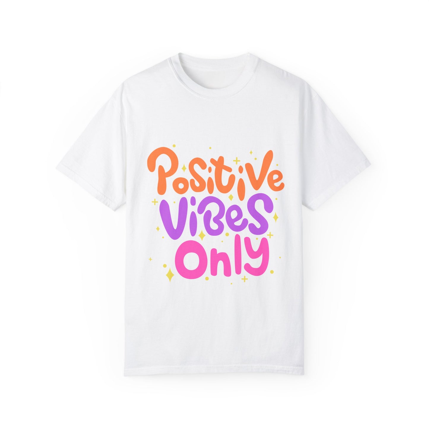 POSITIVE VIBES ONLY Unisex Garment-Dyed T-shirt