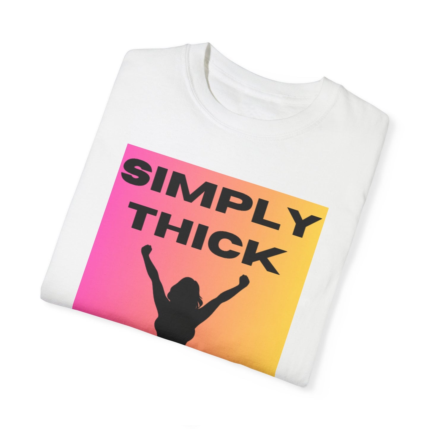 Simply Thick Unisex Garment-Dyed T-shirt
