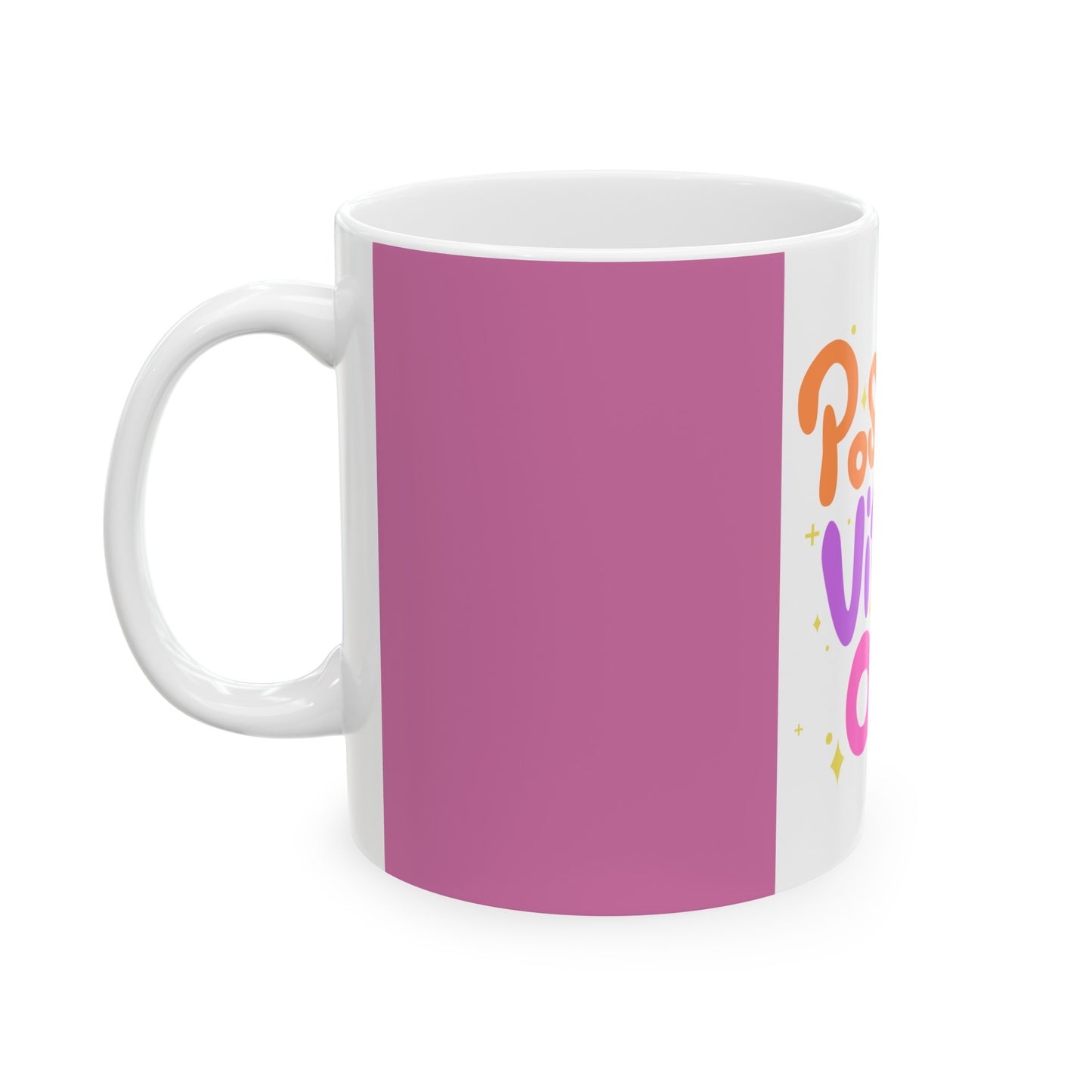 POSITIVE VIBES ONLY Ceramic Mug, (11oz, 15oz)