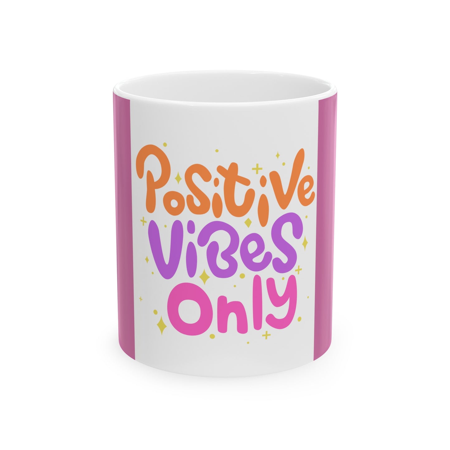 POSITIVE VIBES ONLY Ceramic Mug, (11oz, 15oz)