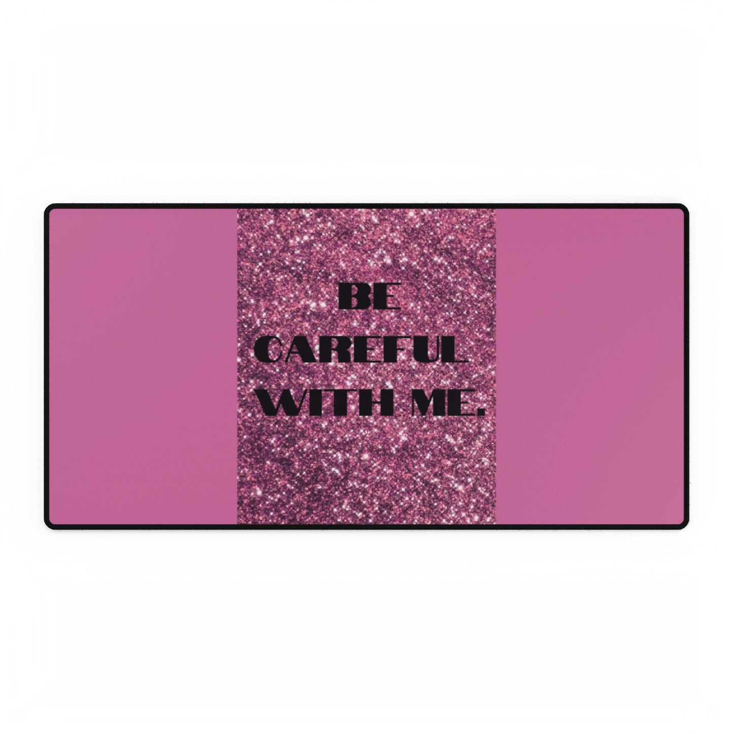 PINK BE CAREFUL WITH ME Desk Mats